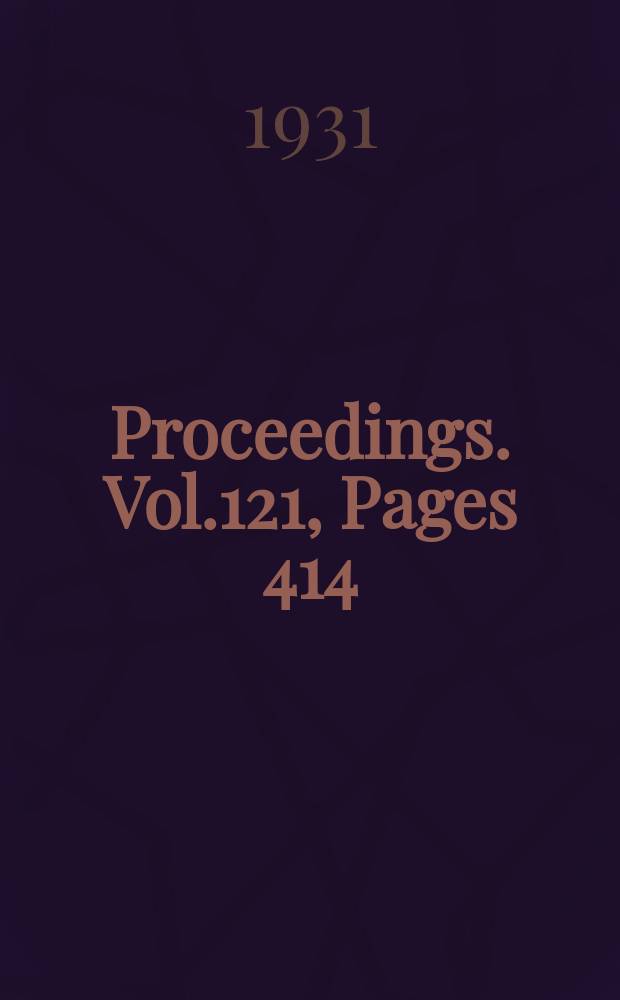 Proceedings. Vol.121, Pages 414