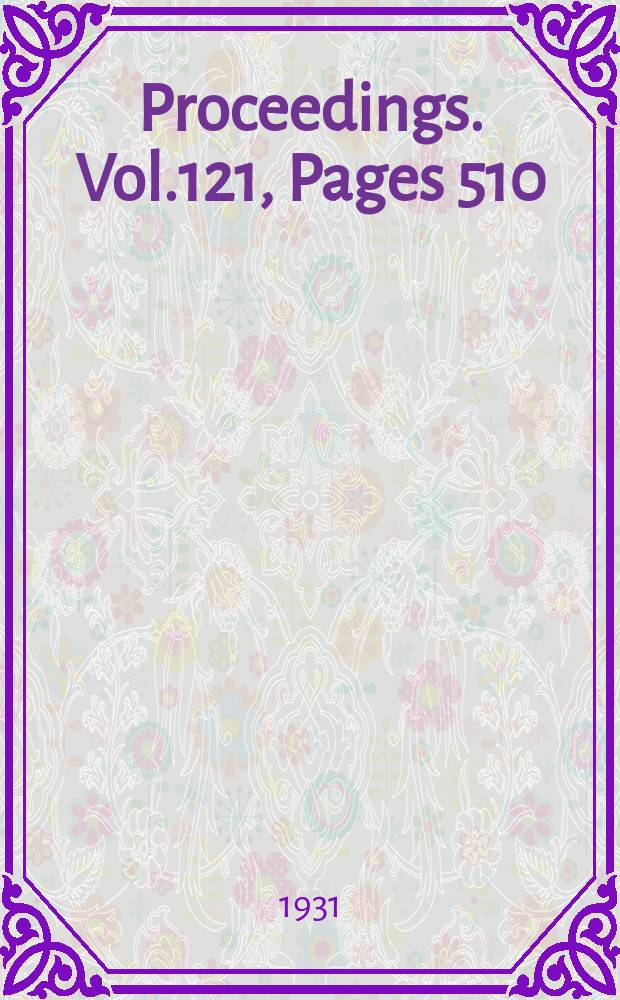 Proceedings. Vol.121, Pages 510