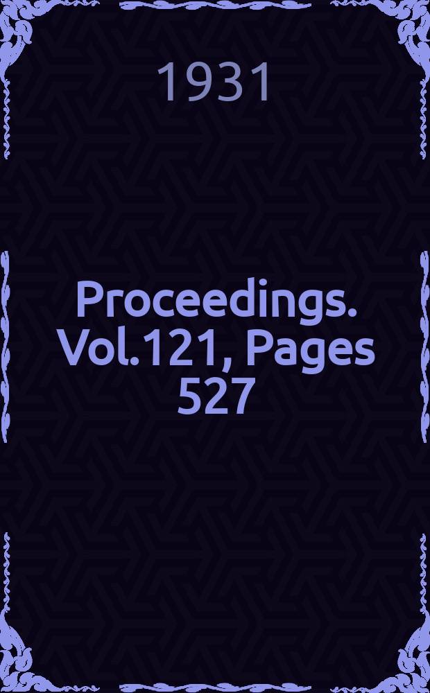 Proceedings. Vol.121, Pages 527