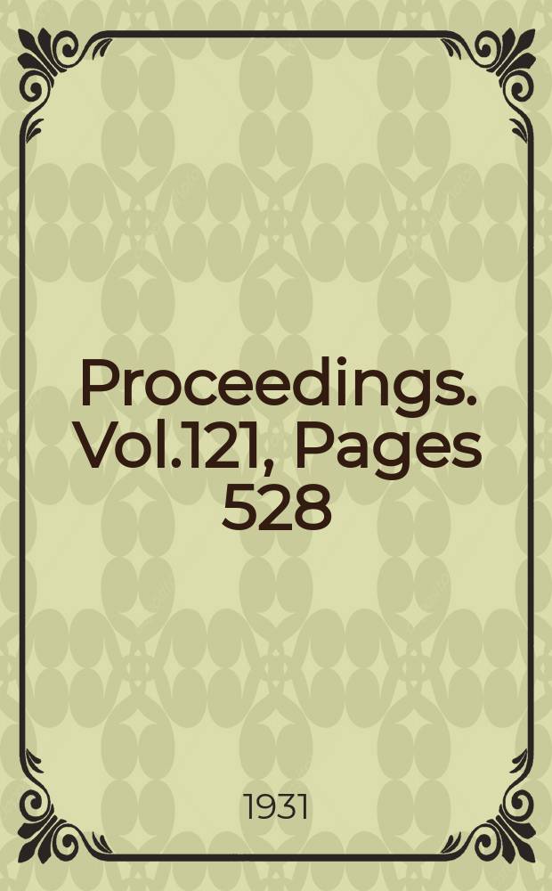 Proceedings. Vol.121, Pages 528
