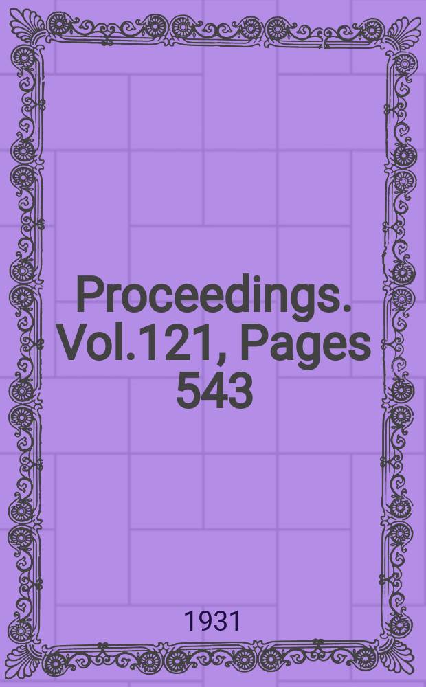 Proceedings. Vol.121, Pages 543