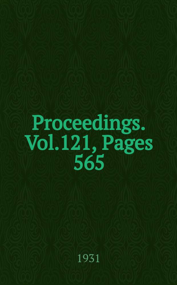 Proceedings. Vol.121, Pages 565