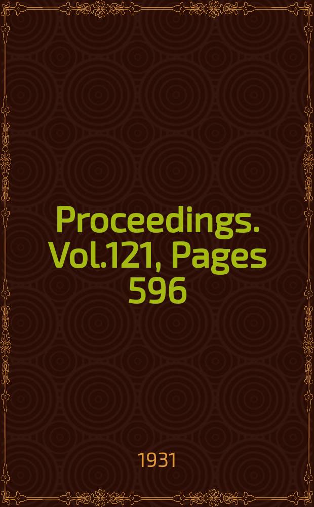 Proceedings. Vol.121, Pages 596