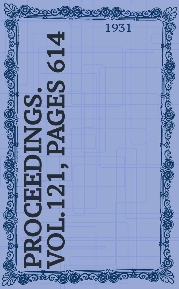 Proceedings. Vol.121, Pages 614