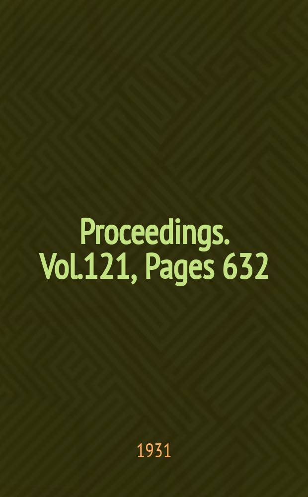 Proceedings. Vol.121, Pages 632