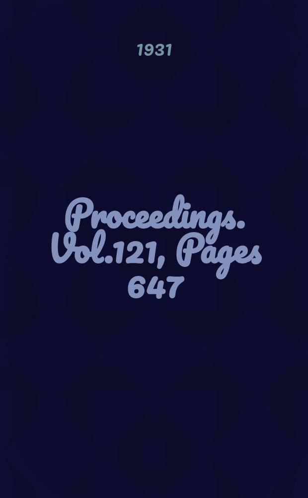 Proceedings. Vol.121, Pages 647