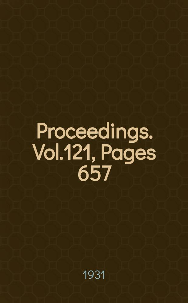Proceedings. Vol.121, Pages 657