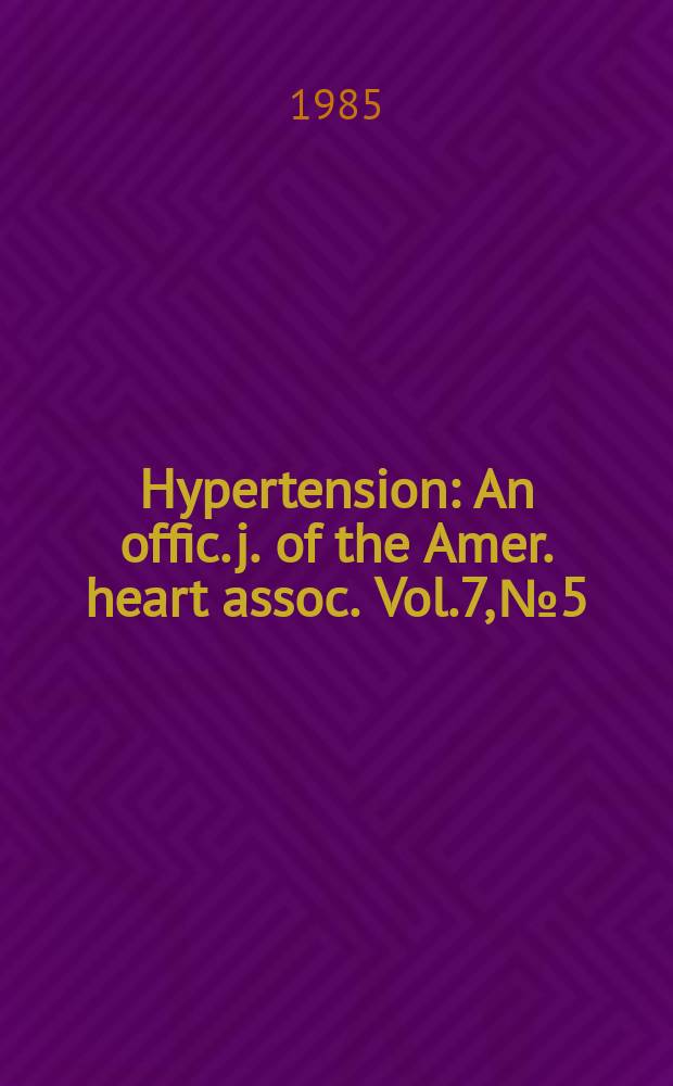 Hypertension : An offic. j. of the Amer. heart assoc. Vol.7, №5