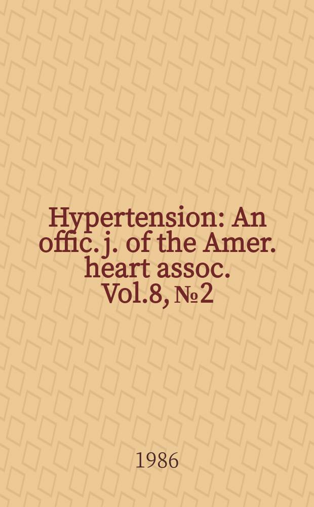 Hypertension : An offic. j. of the Amer. heart assoc. Vol.8, №2