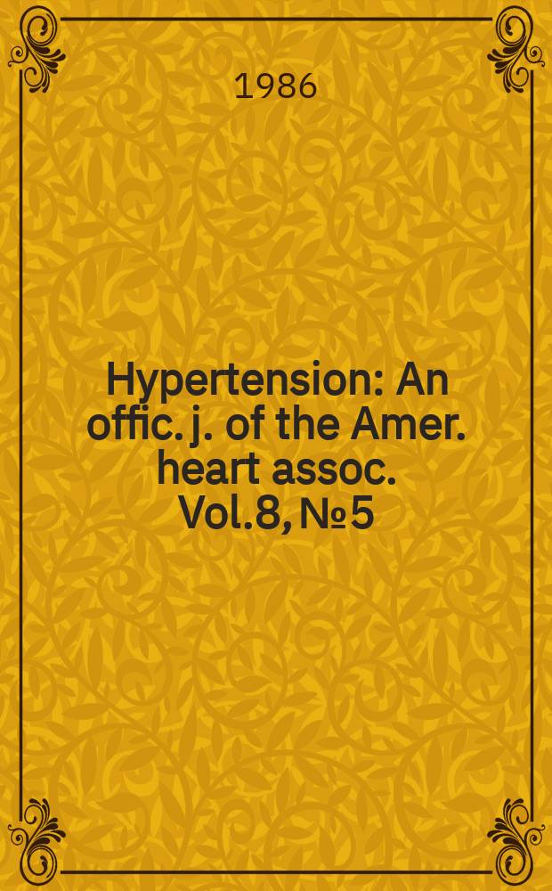 Hypertension : An offic. j. of the Amer. heart assoc. Vol.8, №5