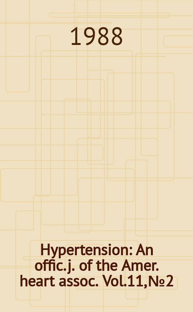 Hypertension : An offic. j. of the Amer. heart assoc. Vol.11, №2