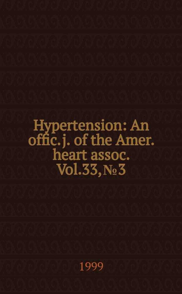Hypertension : An offic. j. of the Amer. heart assoc. Vol.33, №3
