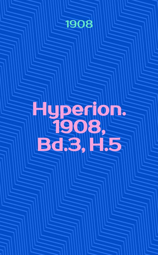 Hyperion. 1908, Bd.3, H.5