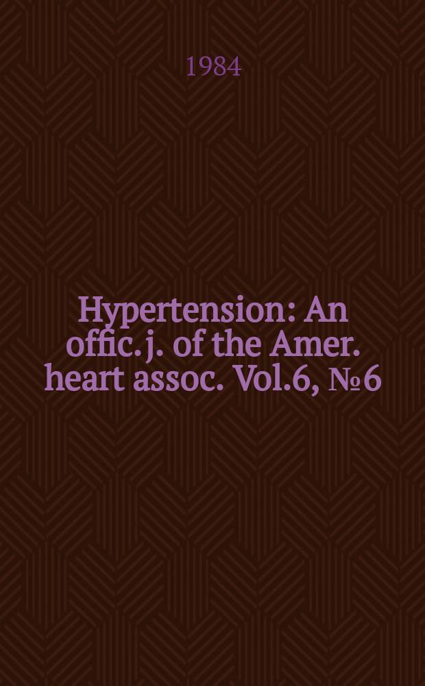 Hypertension : An offic. j. of the Amer. heart assoc. Vol.6, №6(Pt.1)