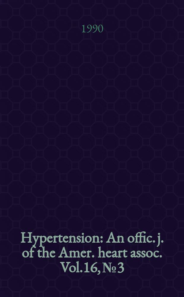 Hypertension : An offic. j. of the Amer. heart assoc. Vol.16, №3