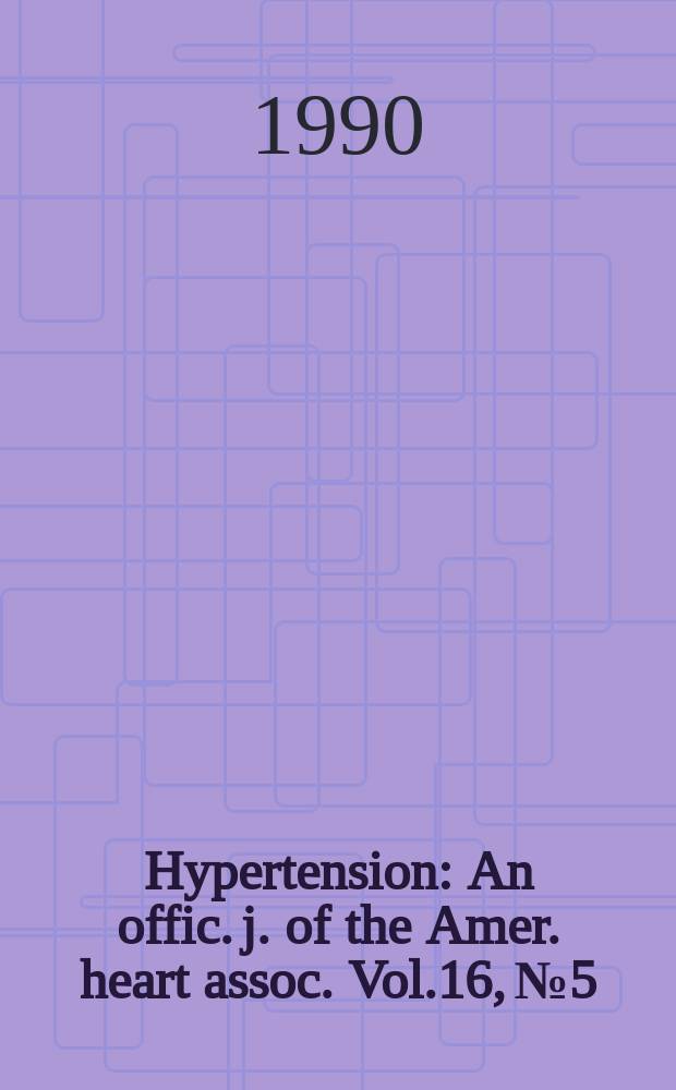 Hypertension : An offic. j. of the Amer. heart assoc. Vol.16, №5