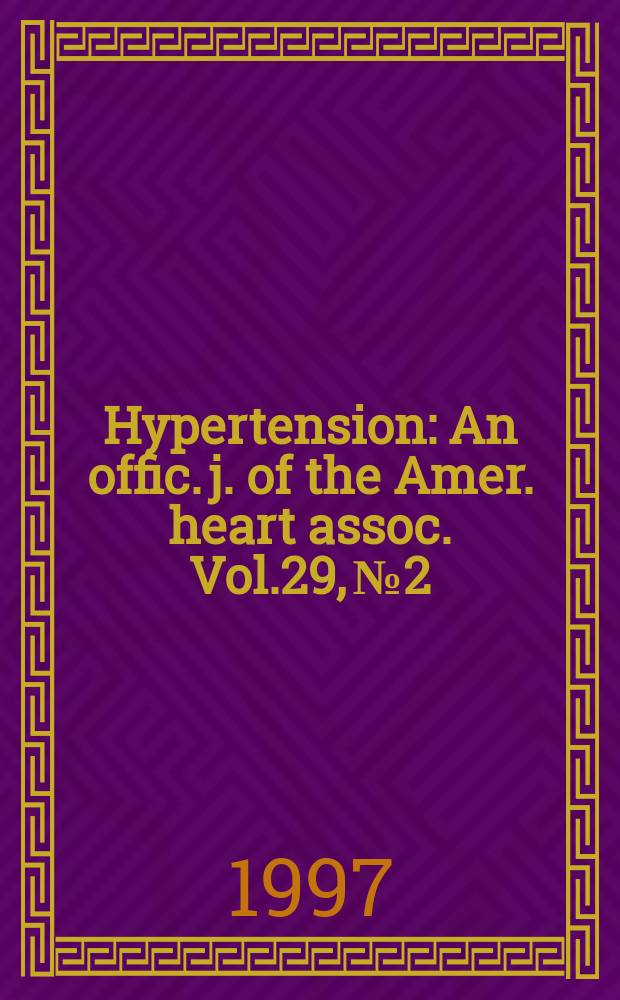 Hypertension : An offic. j. of the Amer. heart assoc. Vol.29, №2