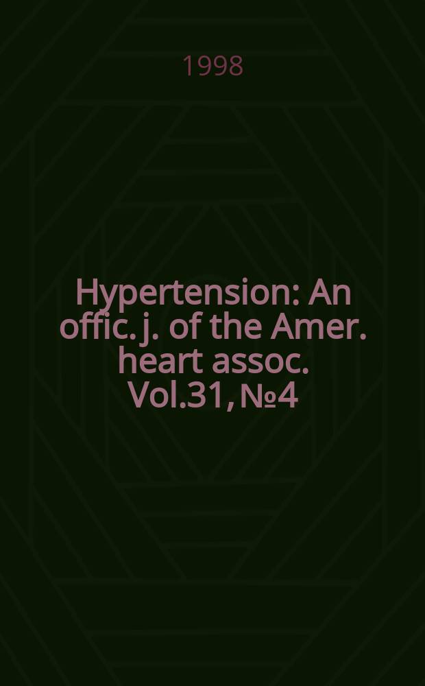 Hypertension : An offic. j. of the Amer. heart assoc. Vol.31, №4