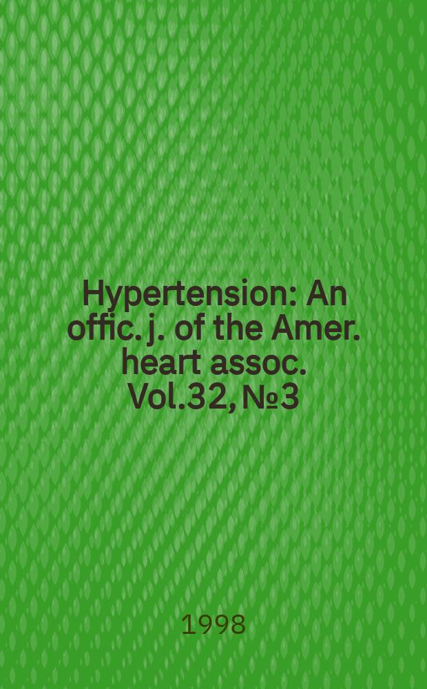 Hypertension : An offic. j. of the Amer. heart assoc. Vol.32, №3