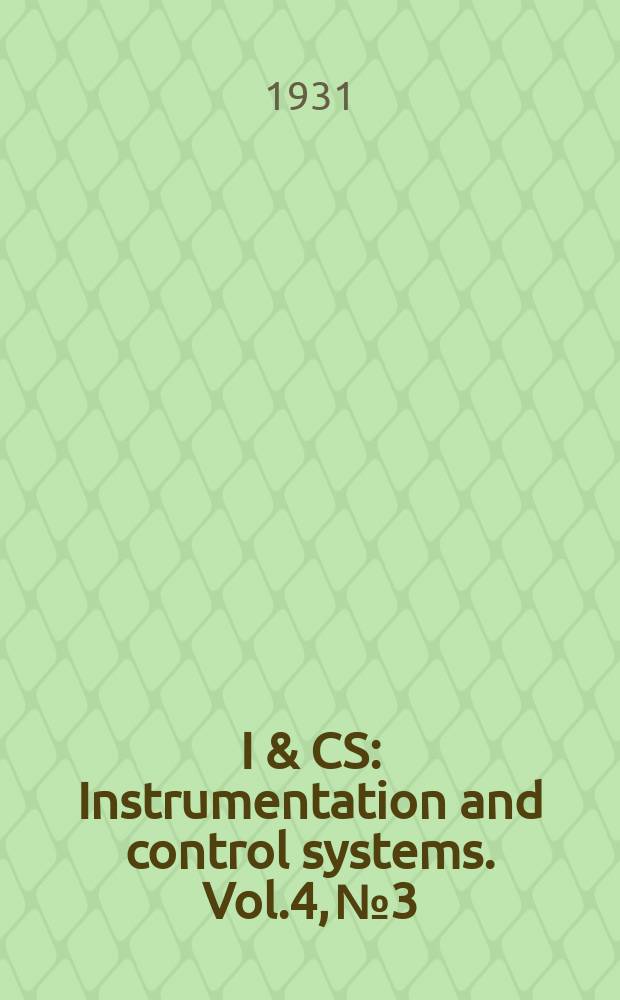 I & CS : Instrumentation and control systems. Vol.4, №3