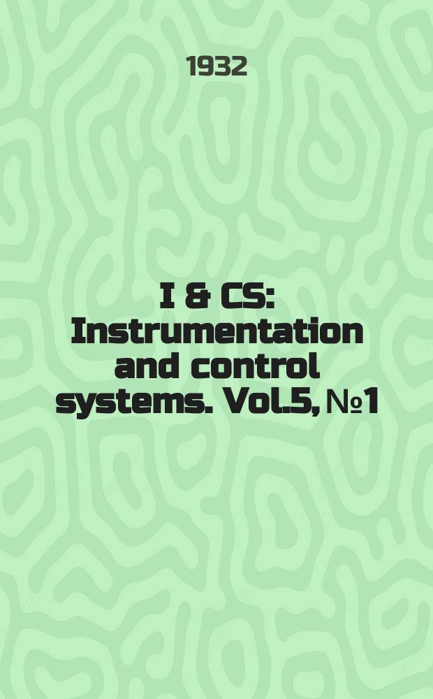 I & CS : Instrumentation and control systems. Vol.5, №1