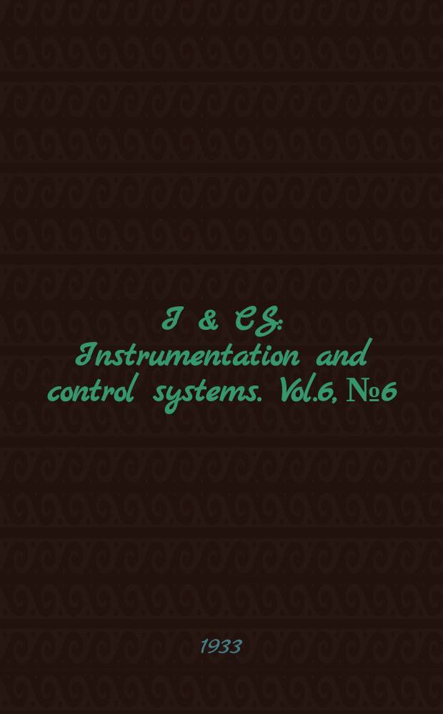 I & CS : Instrumentation and control systems. Vol.6, №6