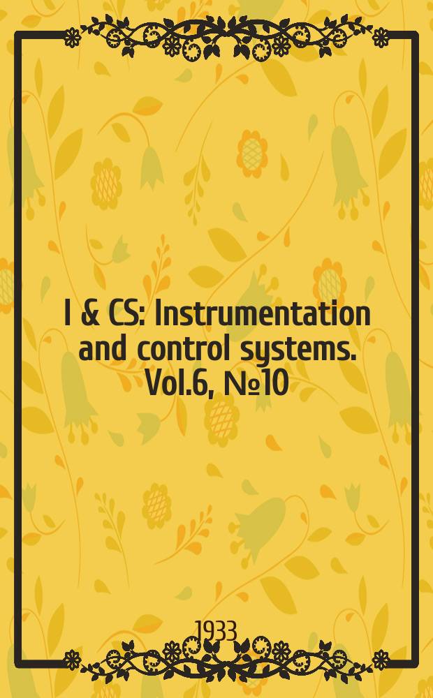 I & CS : Instrumentation and control systems. Vol.6, №10
