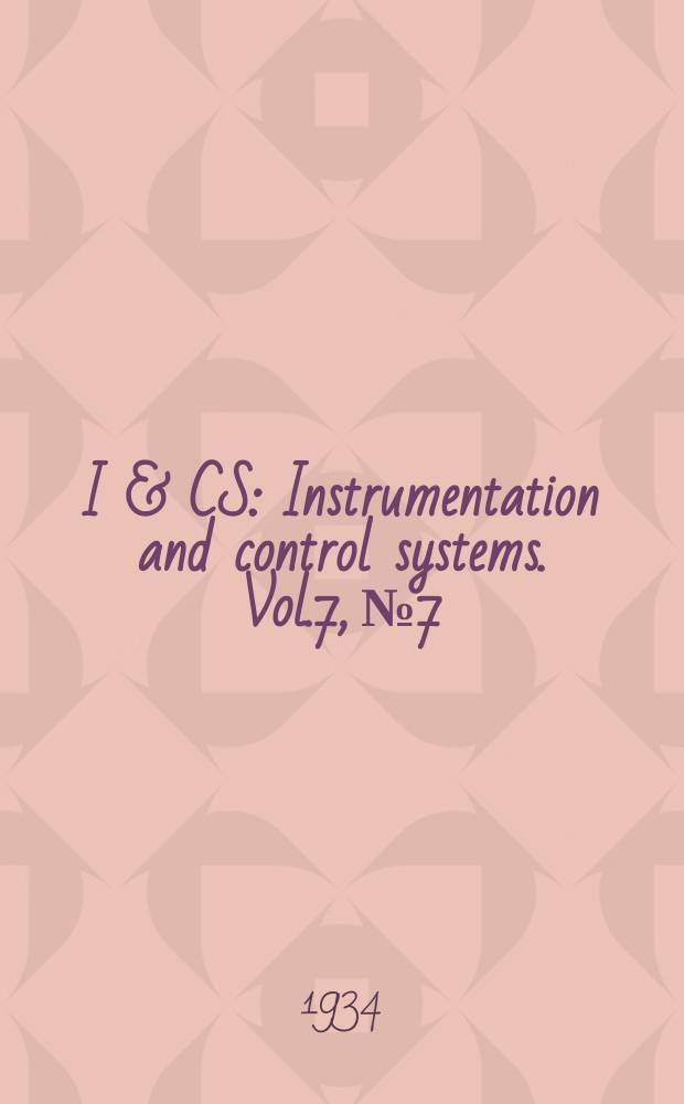 I & CS : Instrumentation and control systems. Vol.7, №7