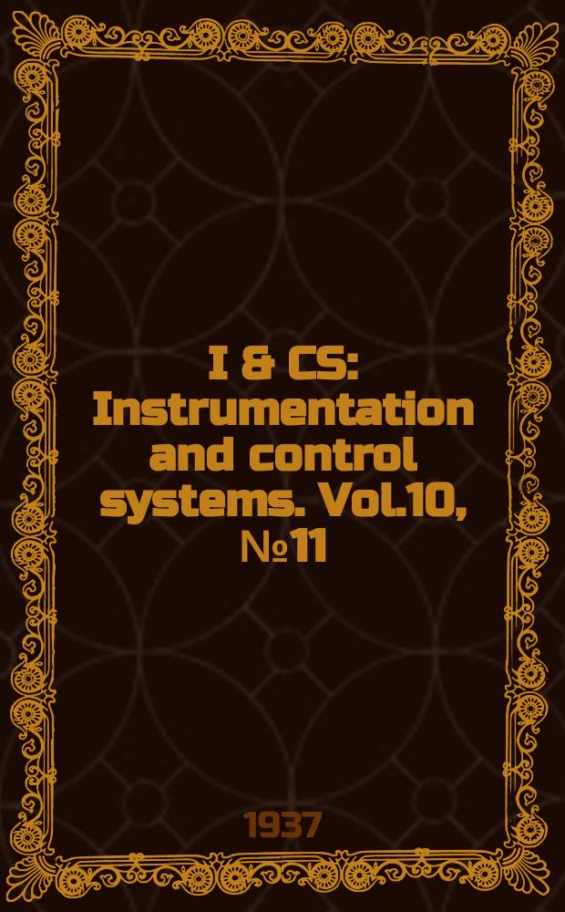 I & CS : Instrumentation and control systems. Vol.10, №11