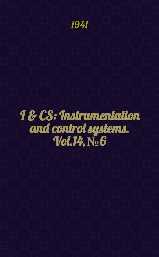 I & CS : Instrumentation and control systems. Vol.14, №6