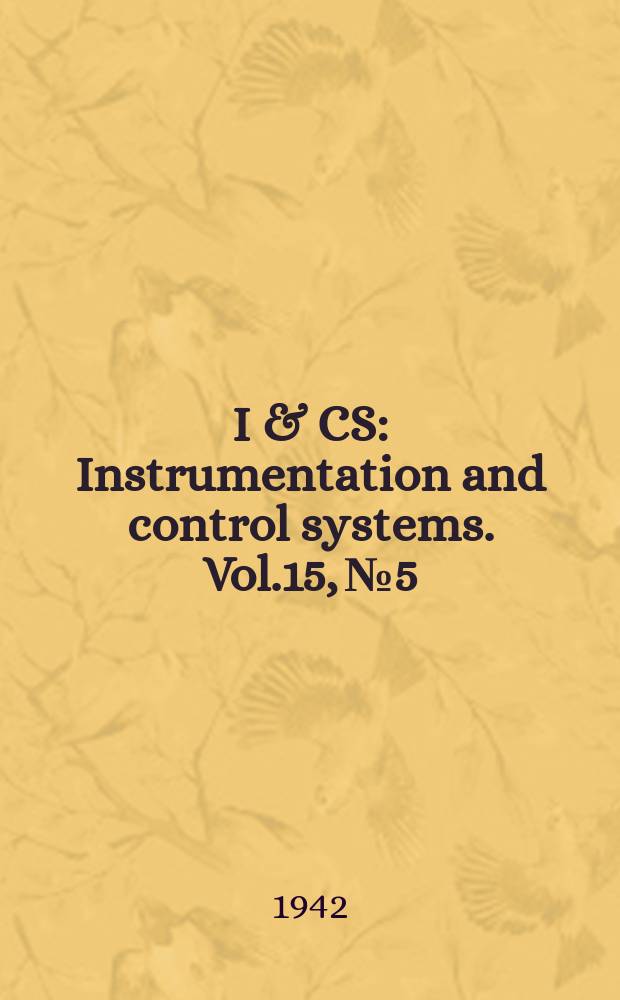 I & CS : Instrumentation and control systems. Vol.15, №5