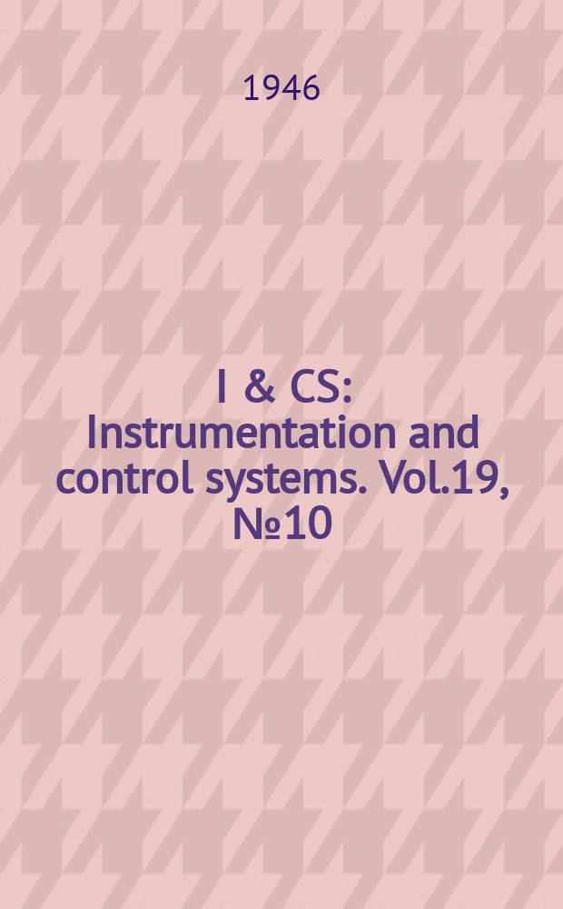 I & CS : Instrumentation and control systems. Vol.19, №10