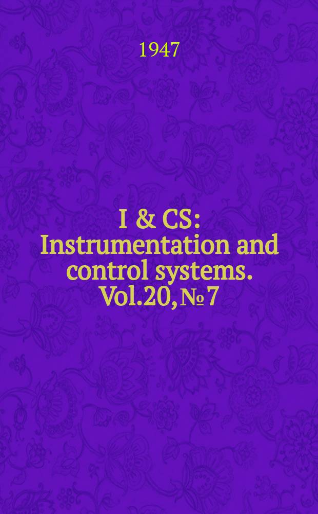 I & CS : Instrumentation and control systems. Vol.20, №7