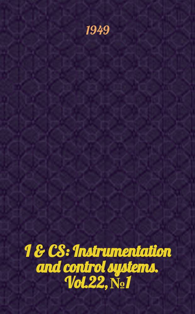 I & CS : Instrumentation and control systems. Vol.22, №1