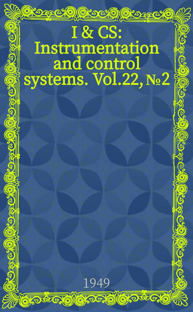 I & CS : Instrumentation and control systems. Vol.22, №2
