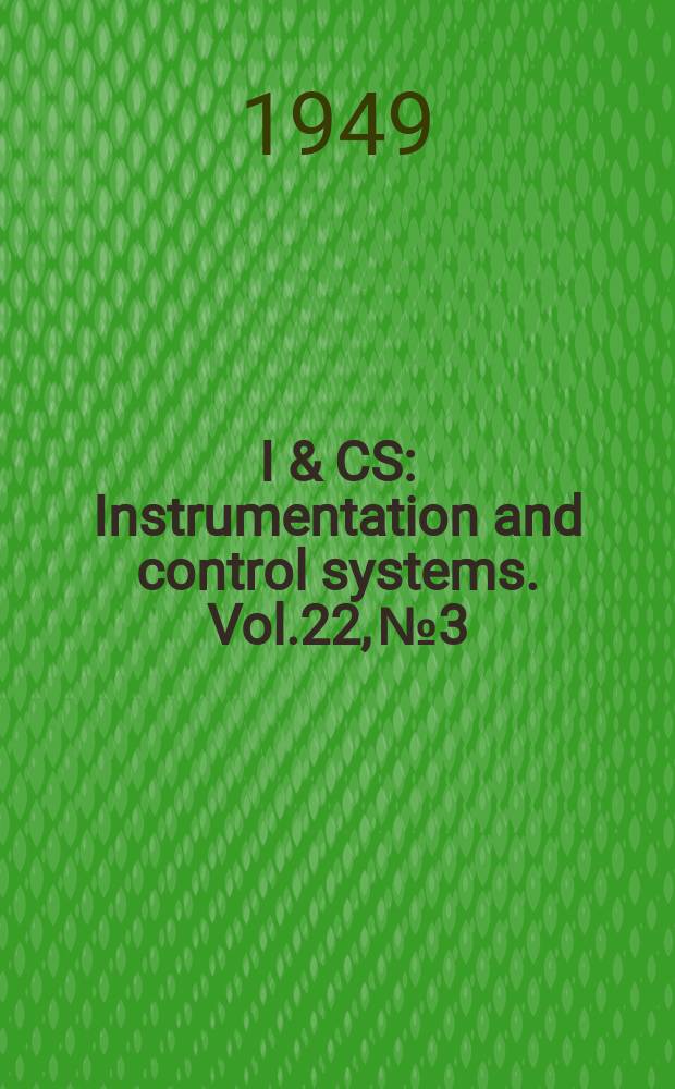 I & CS : Instrumentation and control systems. Vol.22, №3