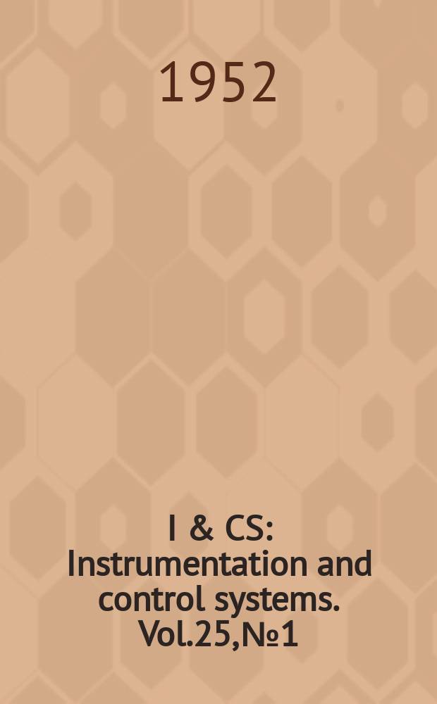 I & CS : Instrumentation and control systems. Vol.25, №1