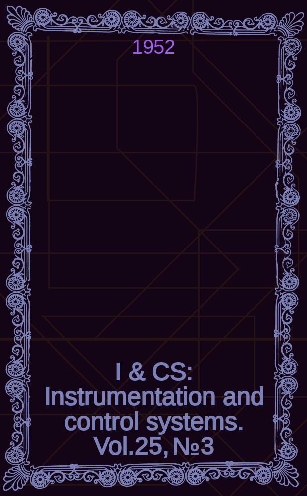 I & CS : Instrumentation and control systems. Vol.25, №3
