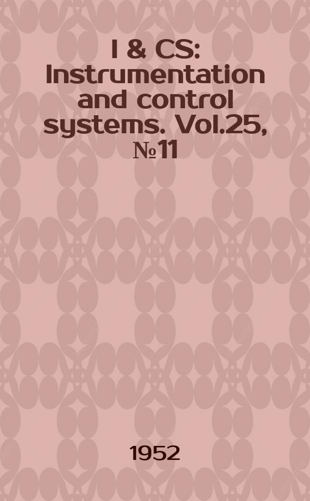 I & CS : Instrumentation and control systems. Vol.25, №11