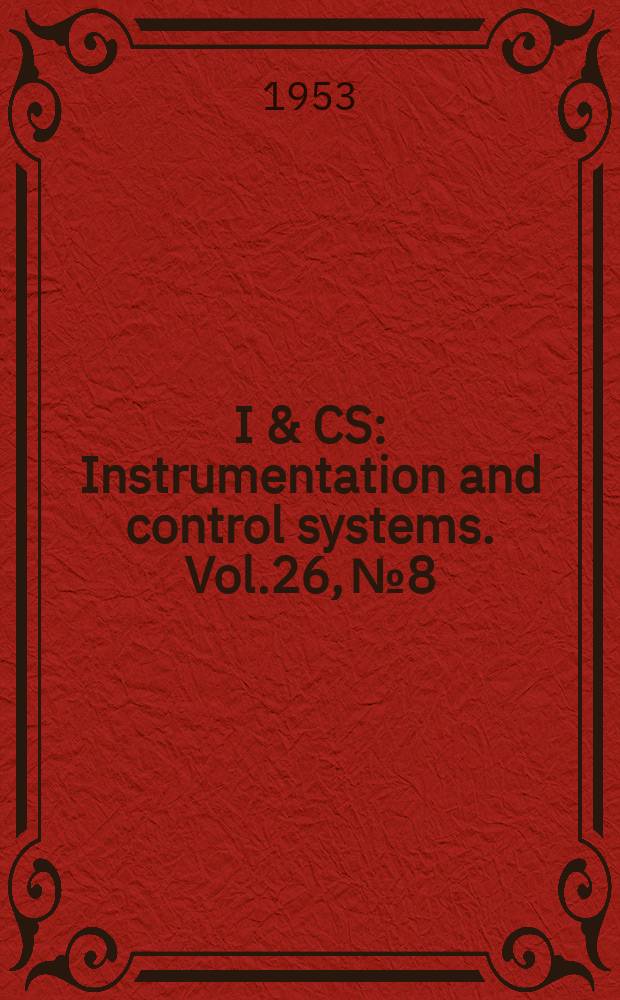 I & CS : Instrumentation and control systems. Vol.26, №8