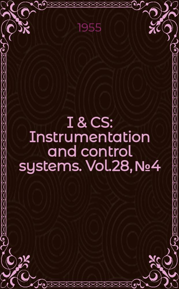 I & CS : Instrumentation and control systems. Vol.28, №4