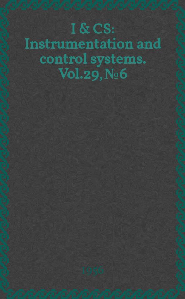 I & CS : Instrumentation and control systems. Vol.29, №6