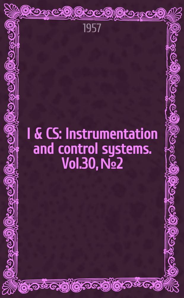 I & CS : Instrumentation and control systems. Vol.30, №2