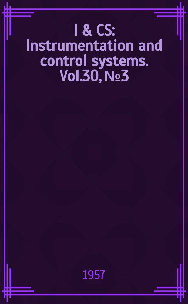I & CS : Instrumentation and control systems. Vol.30, №3