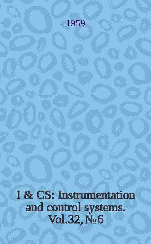 I & CS : Instrumentation and control systems. Vol.32, №6