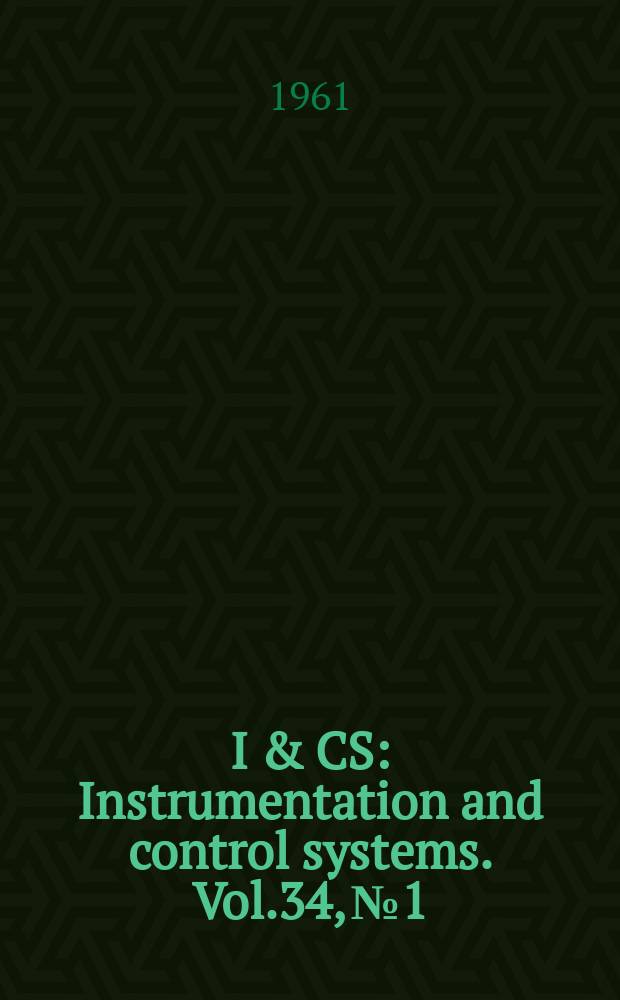 I & CS : Instrumentation and control systems. Vol.34, №1