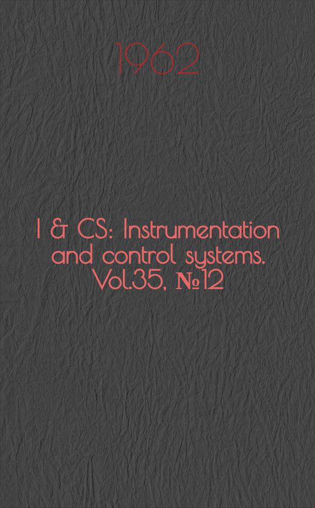 I & CS : Instrumentation and control systems. Vol.35, №12