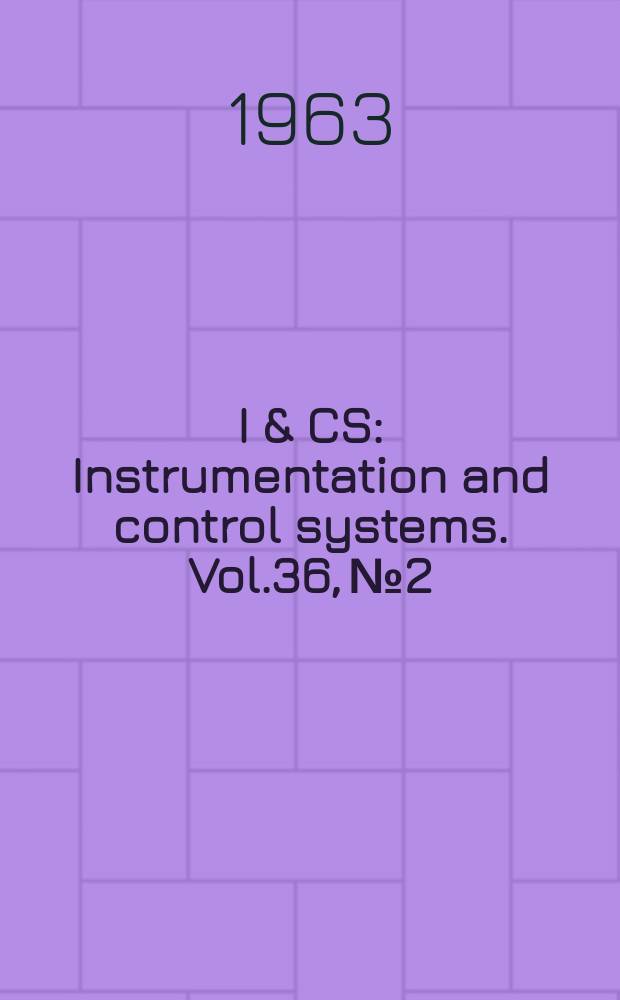 I & CS : Instrumentation and control systems. Vol.36, №2