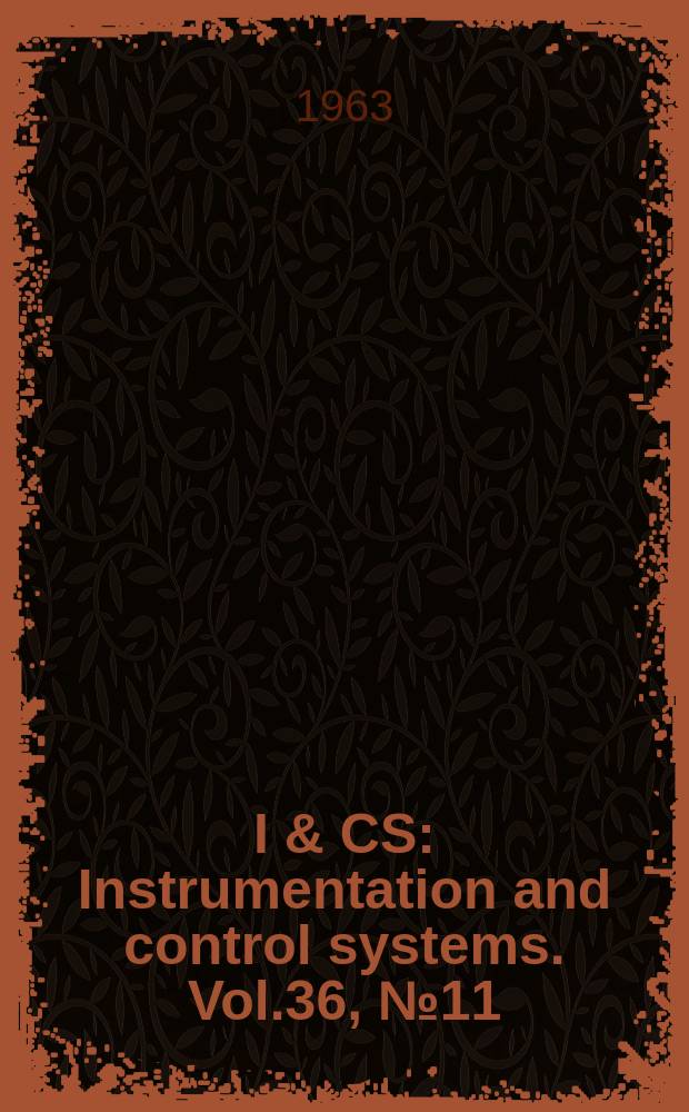 I & CS : Instrumentation and control systems. Vol.36, №11