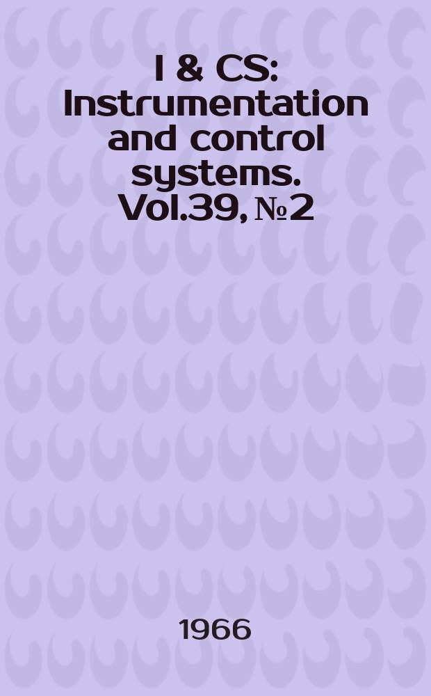 I & CS : Instrumentation and control systems. Vol.39, №2